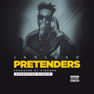 Listen to Pretenders (Superstar Riddim) (Explicit) (Superstar Riddim|Explicit) song with lyrics from Jah Lead