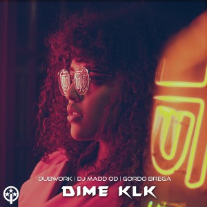 Listen to Dime K.L.K (Explicit) song with lyrics from Dubwork