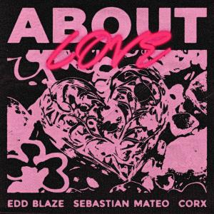ดาวน์โหลดและฟังเพลง About Love พร้อมเนื้อเพลงจาก Edd Blaze
