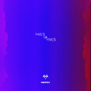 ดาวน์โหลดและฟังเพลง Hate It or Love It พร้อมเนื้อเพลงจาก NEFFEX