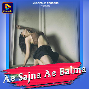Listen to Ae Sajna Ae Balma song with lyrics from Raman Gupta