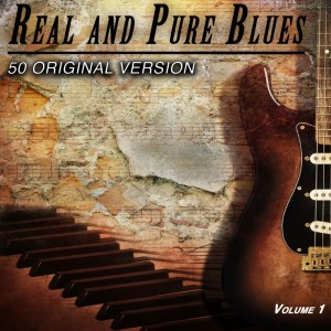 Real and Pure Blues,vol.1 - 50 Original Version dari Various Artists