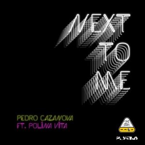 收聽Pedro Cazanova的Next to Me (Radio Edit)歌詞歌曲