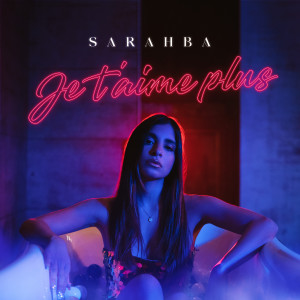 Dengarkan Je t'aime plus lagu dari Sarahba dengan lirik