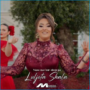 ดาวน์โหลดและฟังเพลง Nuse ma t mir skeni pa พร้อมเนื้อเพลงจาก Luljeta Shala
