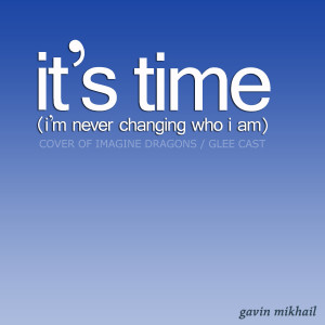 ดาวน์โหลดและฟังเพลง It's Time (Acoustic) พร้อมเนื้อเพลงจาก Gavin Mikhail