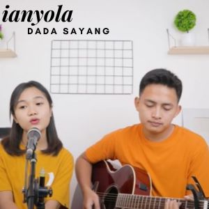 Dengarkan Dada Sayang lagu dari Ianyola dengan lirik