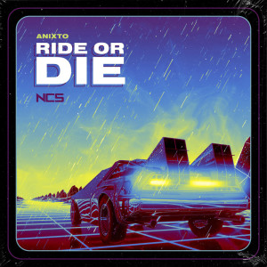 收聽Anixto的Ride or Die歌詞歌曲
