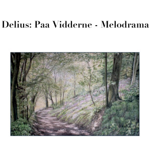 Album Delius: Paa Vidderne - Melodrama from Douglas Bostock