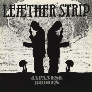 ดาวน์โหลดและฟังเพลง Japanese Bodies พร้อมเนื้อเพลงจาก Leæther Strip