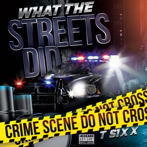 收聽T-Sixx的What the Streets Did (feat. Mikey Ooo) (Explicit)歌詞歌曲