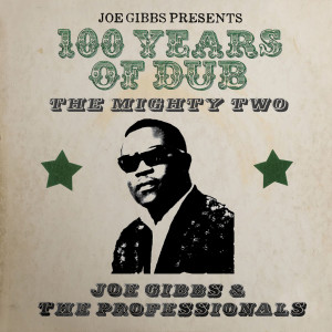 อัลบัม 100 Years of Dub ศิลปิน Joe Gibbs & The Professionals