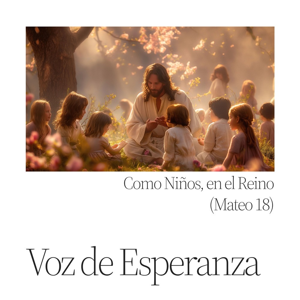 Como Niños, en el Reino (Mateo 18)