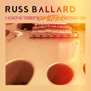 Russ Ballard的專輯I Know There's Something Going on