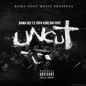 Listen to Uncut (Explicit) song with lyrics from Bama Dee