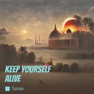 Dengarkan lagu Keep Yourself Alive nyanyian Toman dengan lirik