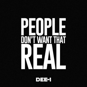 Album People Don't Want That Real from Dee-1