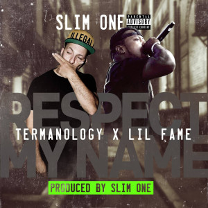 Slim One的专辑Respect My Name (feat. Termanology & Lil Fame) (Explicit)