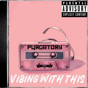 Purgatory的專輯VibingWithThis (Explicit)