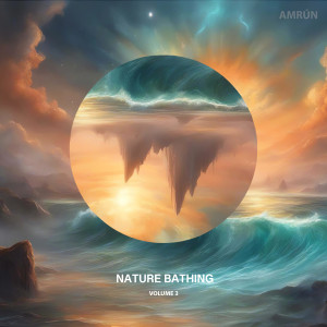 Amrún的專輯Nature Bathing, Vol. 3