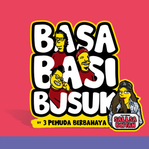 收聽3 Pemuda Berbahaya的Basa Basi Busuk歌詞歌曲