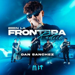 Album En La Frontera Radico from Dan Sanchez