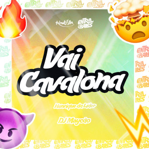ดาวน์โหลดและฟังเพลง Vai Cavalona (Explicit) พร้อมเนื้อเพลงจาก DJ Maycao