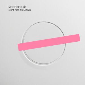 Monodeluxe的專輯Dont Kiss Me Again