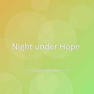 收聽Stephanie Hart的Night under Hope歌詞歌曲