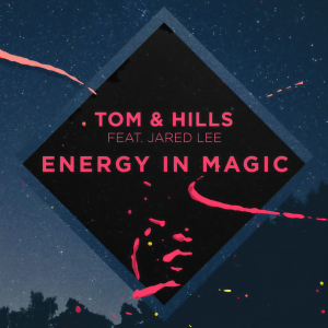 ดาวน์โหลดและฟังเพลง Energy In Magic (Erick Morillo Mix) พร้อมเนื้อเพลงจาก Tom & Hills