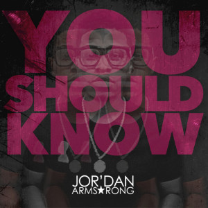 ดาวน์โหลดและฟังเพลง You Should Know พร้อมเนื้อเพลงจาก Jor'dan Armstrong