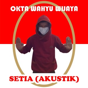 Listen to Setia (Akustik) song with lyrics from OKTA WAHYU WIJAYA