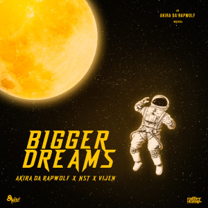 Bigger Dreams dari Akira Da Rapwolf