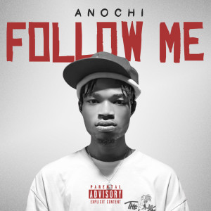 收聽Anochi的Follow Me (Explicit)歌詞歌曲