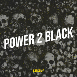 SatGame的专辑Power 2 Black (Explicit)