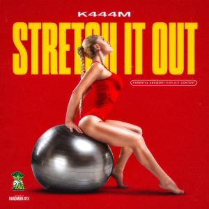 K444M的專輯Stretch It Out (Explicit)