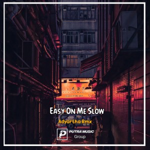 Listen to Easy On Me Slow (Remix) song with lyrics from Adyartha Rmx