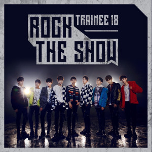Listen to Rock the Show song with lyrics from TRAINEE18