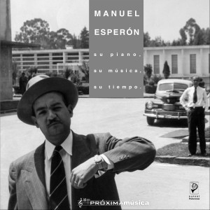 อัลบัม Manuel Esperón: Su Piano, Su Música, Su Tiempo ศิลปิน Manuel Esperón