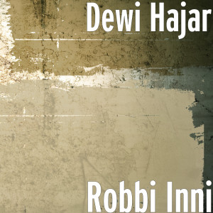 收聽Dewi Hajar的Robbi Inni歌詞歌曲