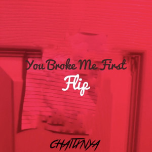 Album You Broke Me First Flip from Chaitxnya