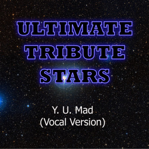 Ultimate Tribute Stars的專輯Birdman feat. Nicki Minaj - Y. U. MAD (Vocal Version)