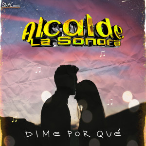 收听Alcalde La Sonora的Dime Porqué歌词歌曲