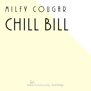 收聽Milfy Cougar的Chill Bill歌詞歌曲