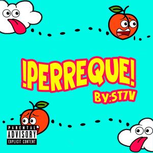 ดาวน์โหลดและฟังเพลง PERREKE (Explicit) พร้อมเนื้อเพลงจาก ST7V
