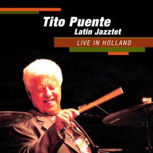 อัลบัม Live in Holland ศิลปิน Tito Puente Latin Jazztet