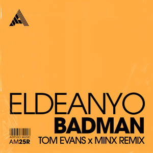 Eldeanyo的專輯Badman (Tom Evans x Minx Remix)