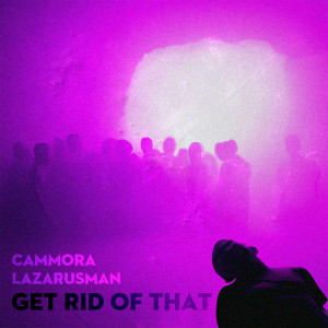 Album Get Rid Of That from Cammora