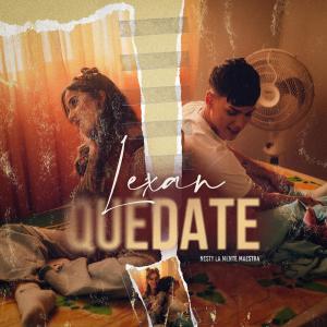 ดาวน์โหลดและฟังเพลง Quédate พร้อมเนื้อเพลงจาก Lexan