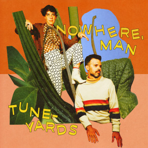ดาวน์โหลดและฟังเพลง nowhere, man พร้อมเนื้อเพลงจาก tUnE-yArDs